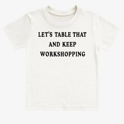 Let's Table That and Keep Workshopping