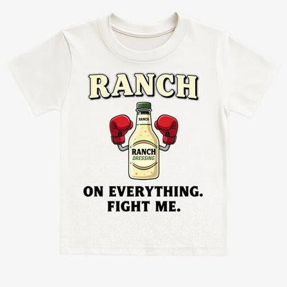 Ranch On Everything Fight Me T-Shirt