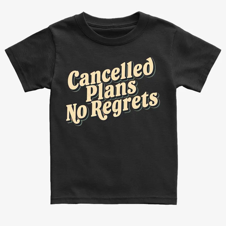Cancelled Plans, No Regrets Tee-Kids T-Shirt-Black