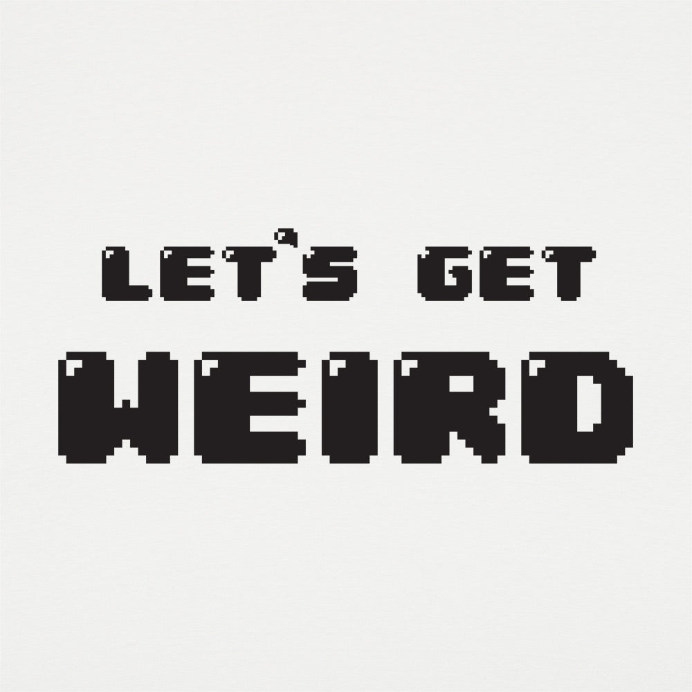 Let's Get Weird