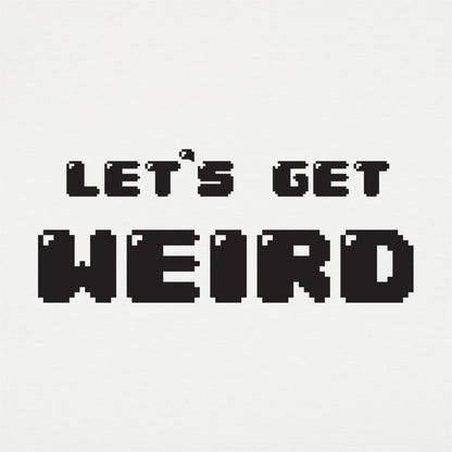 Let's Get Weird Retro 8Bit Pixel Text