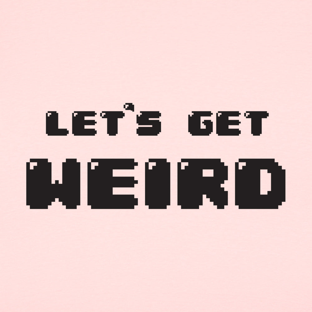 Let's Get Weird