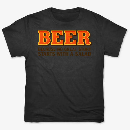 Beer Because No Great Story Starts With A Salad