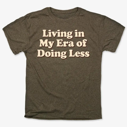 Era of Doing Less Tee