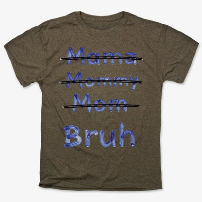 Mama Mommy Mom Bruh