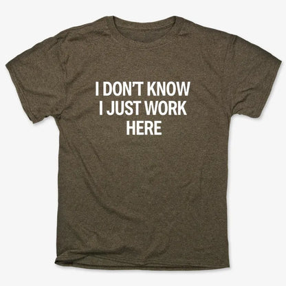 I Don't Know, I Just Work Here