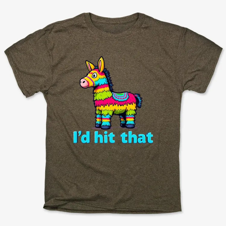 I’d Hit That Piñata Humor Tee