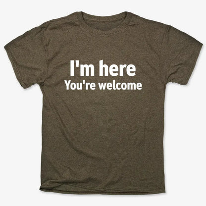 I'm Here You're Welcome Statement Tee