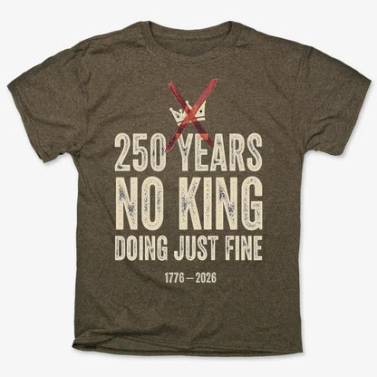 250 Years No King Doing Just Fine