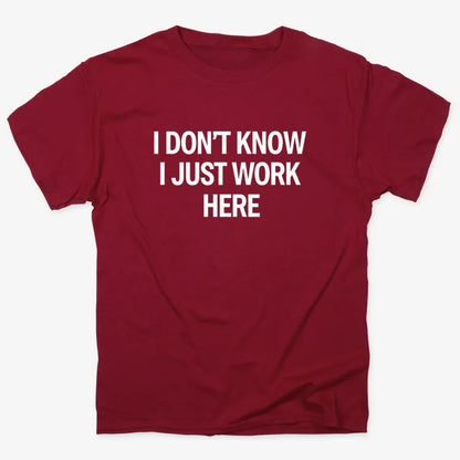 I Don't Know, I Just Work Here