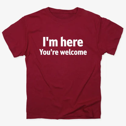 I'm Here You're Welcome Statement Tee