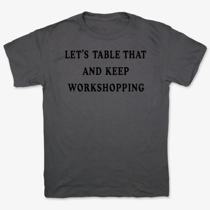 Let's Table That and Keep Workshopping