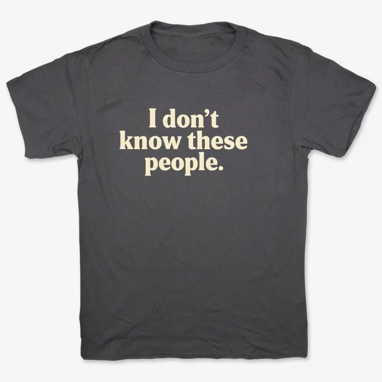 I Don't Know These People
