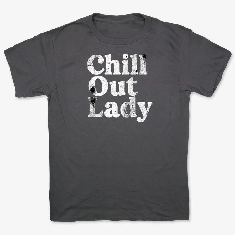 Chill Out Lady Tee
