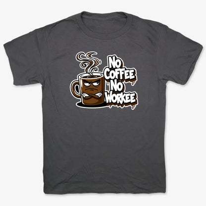 No Coffee No Workee Humor Tee