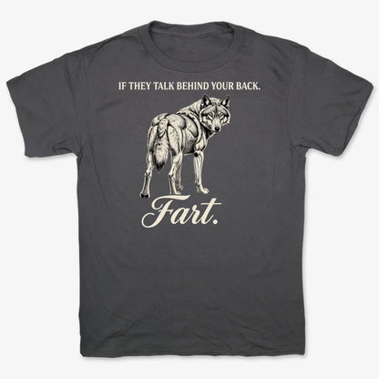 If They Talk Behind Your Back... Fart.