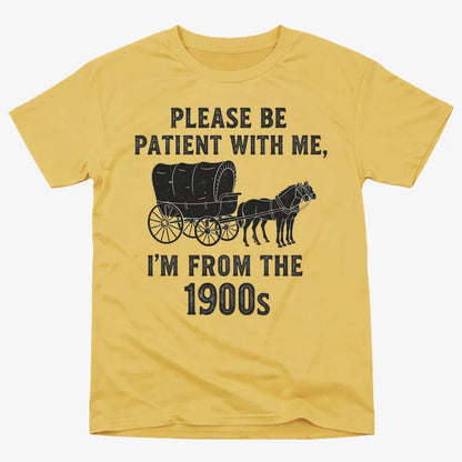 Please Be Patient, I'm From the 1900s