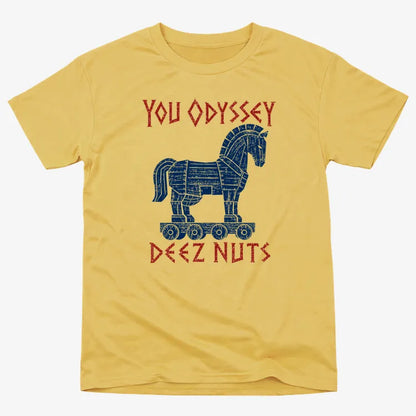 YOU ODYSSEY DEEZ NUTS