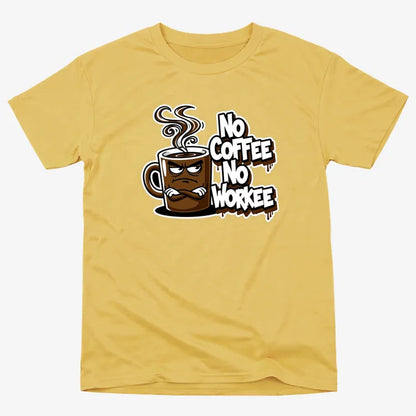 No Coffee No Workee Humor Tee