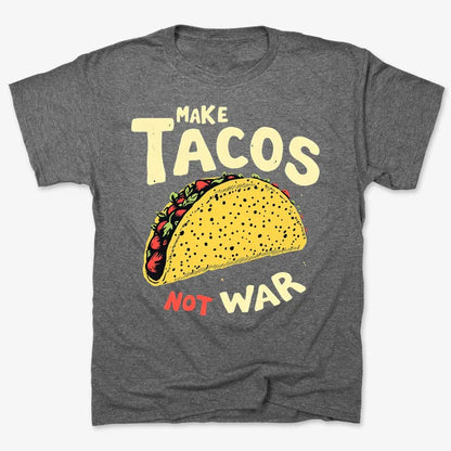 Make Tacos Not War