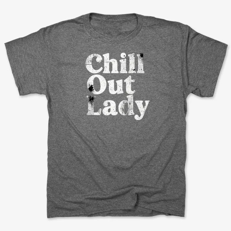 Chill Out Lady Tee