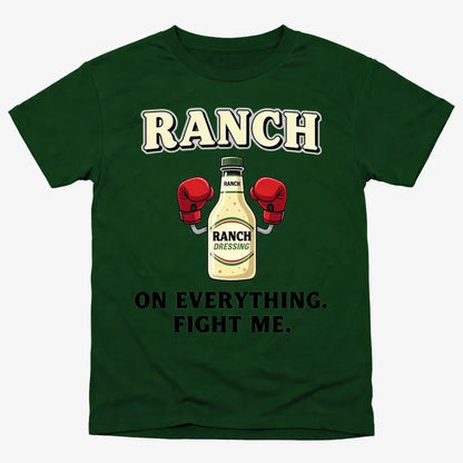 Ranch On Everything Fight Me T-Shirt