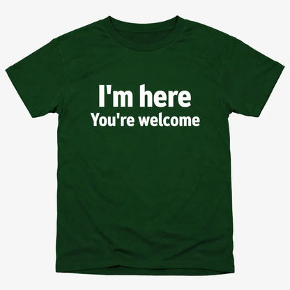 I'm Here You're Welcome Statement Tee