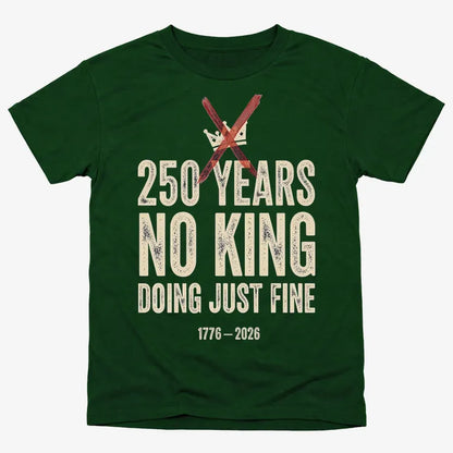 250 Years No King Doing Just Fine