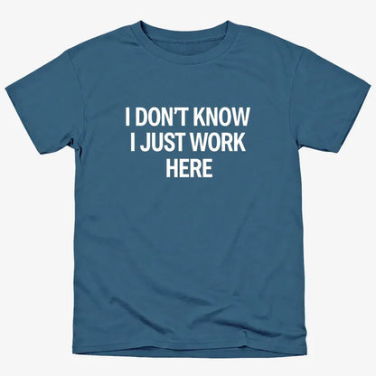 I Don't Know, I Just Work Here