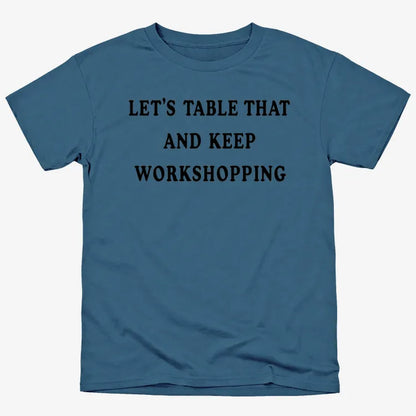 Let's Table That and Keep Workshopping