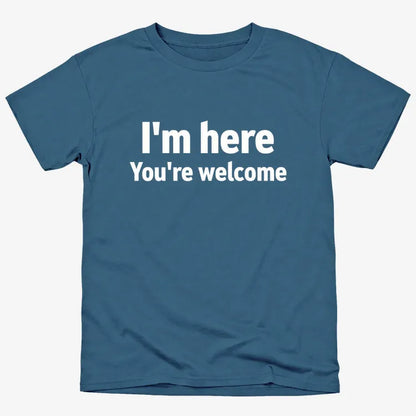 I'm Here You're Welcome Statement Tee