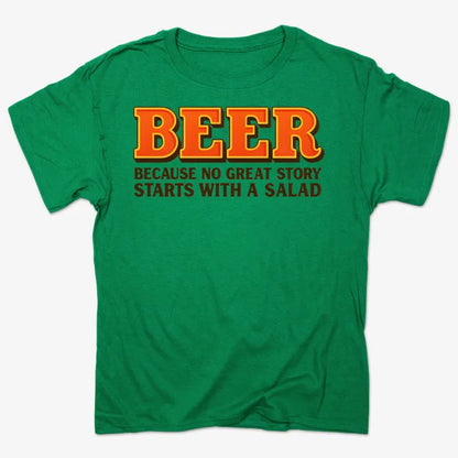 Beer Because No Great Story Starts With A Salad