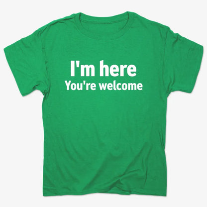 I'm Here You're Welcome Statement Tee