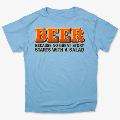Beer Because No Great Story Starts With A Salad