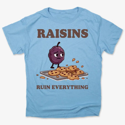 Raisins Ruined Everything T-Shirt