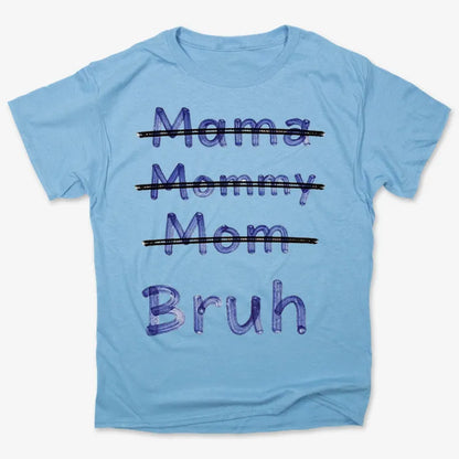 Mama Mommy Mom Bruh