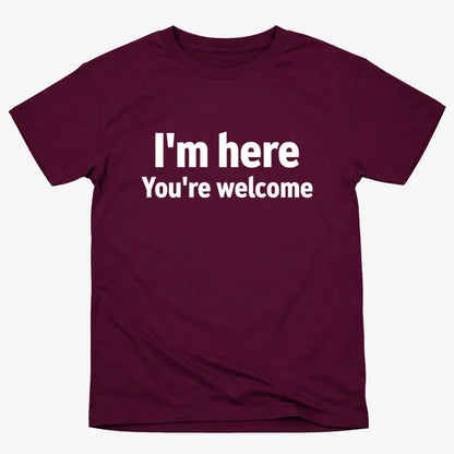 I'm Here You're Welcome Statement Tee