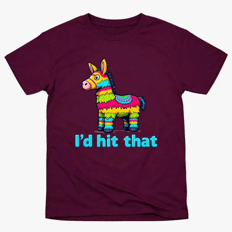 I’d Hit That Piñata Humor Tee