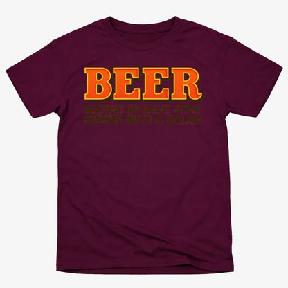 Beer Because No Great Story Starts With A Salad