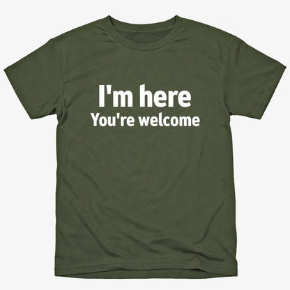 I'm Here You're Welcome Statement Tee