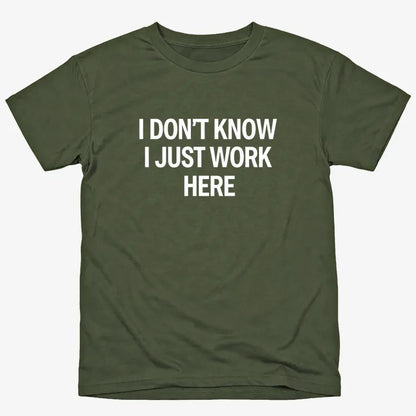 I Don't Know, I Just Work Here