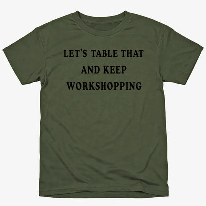 Let's Table That and Keep Workshopping