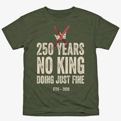 250 Years No King Doing Just Fine