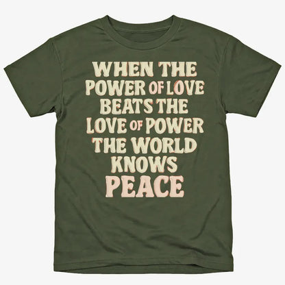 When the Power of Love Beats the Love of Power the World Knows Peace