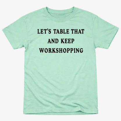 Let's Table That and Keep Workshopping