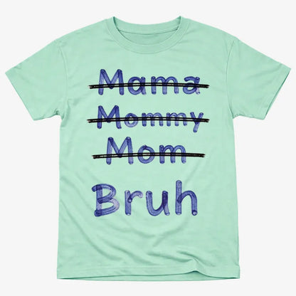 Mama Mommy Mom Bruh