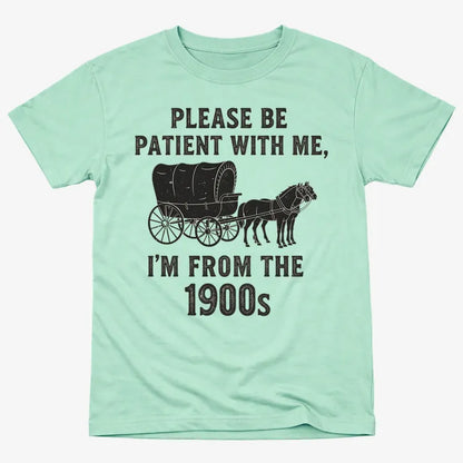 Please Be Patient, I'm From the 1900s
