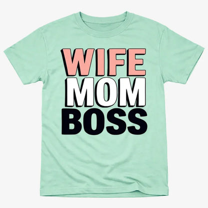 Wife Mom Boss Empowerment Tee