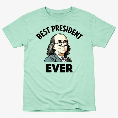 Benjamin Franklin Best President Ever