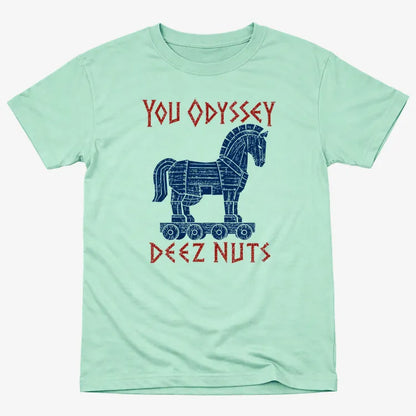 YOU ODYSSEY DEEZ NUTS